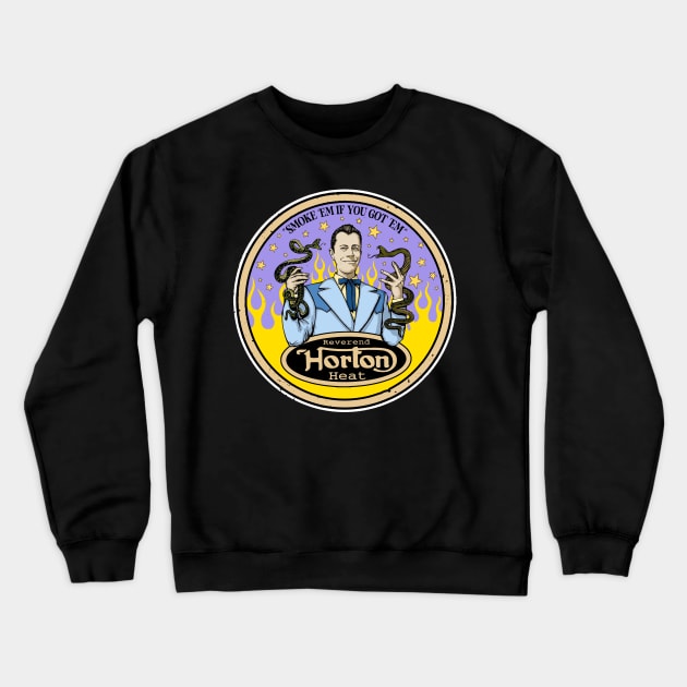 Reverend Horton Heat - Smoke 'em if you got 'em (Colour) Crewneck Sweatshirt by CosmicAngerDesign